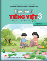 Thực hành Tiếng Việt 3, tập một (Dùng theo bộ sách Chân trời sáng tạo)
