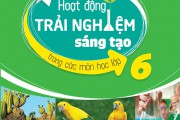 Bộ sách: Hoạt động trải nghiệm sáng tạo trong các môn học lớp 6,7,8,9